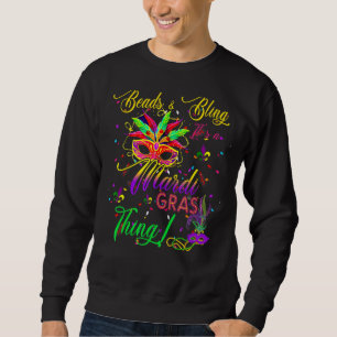 Mardi Gras Beads And Bling It S A Mardi Gras Thing Sweatshirt