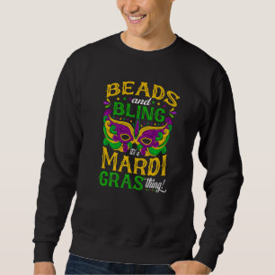 Mardi Gras Beads And Bling It's A Mardi Gras Thing Sweatshirt