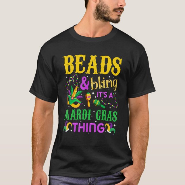 Mardi Gras Beads And Bling It's A Mardi Gras Thing T-Shirt (Front)