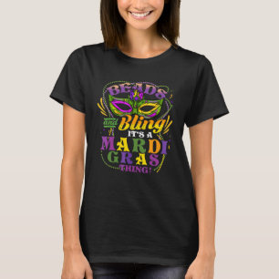 Mardi Gras Beads And Bling Itu2019s A Mardi Gras T-Shirt