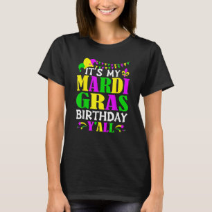 Mardi Gras Birthday Costume Its My Mardi Gras Birt T-Shirt