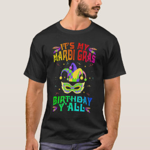 Mardi Gras Birthday It S My Mardi Gras Birthday Y T-Shirt