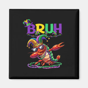 Mardi Gras Bruh Dabbing Crawfish Carnival Teens Bo Magnet