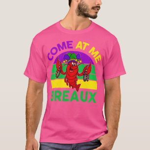 Mardi-Gras- Come At Me Breaux Funny Crawfish T-Shirt