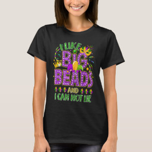 Mardi Gras Costume I Like Big Beads And I Can Not  T-Shirt