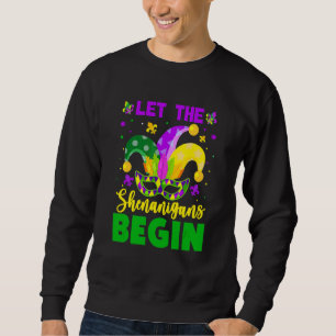 Mardi Gras Costume Let The Shenanigans Begin Mardi Sweatshirt