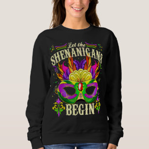 Mardi Gras Costume Let The Shenanigans Begin Mask  Sweatshirt