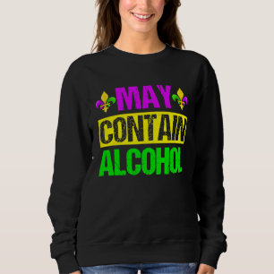 Mardi Gras Costume May Contain Alcohol  Party Men  Sweatshirt