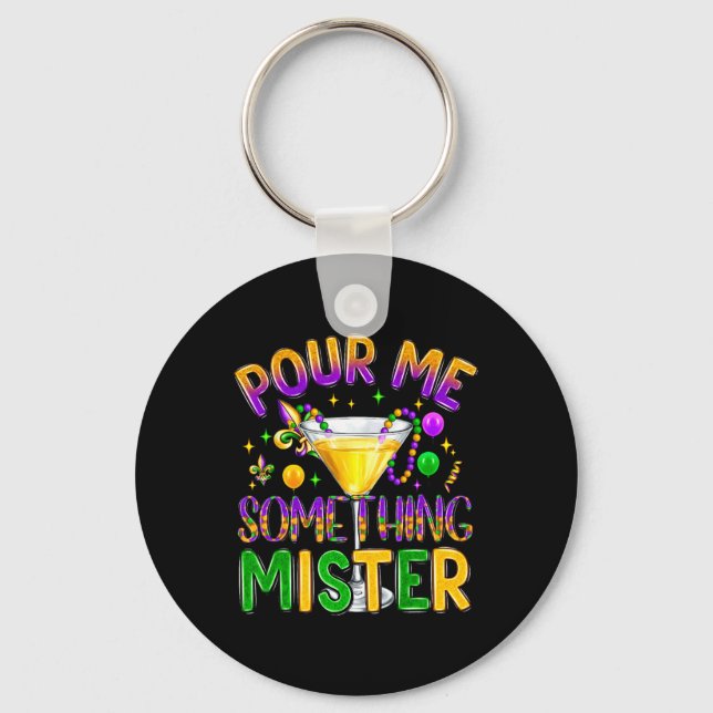 Mardi Gras Drinks Carnival Funny Pour Me Something Key Ring (Front)