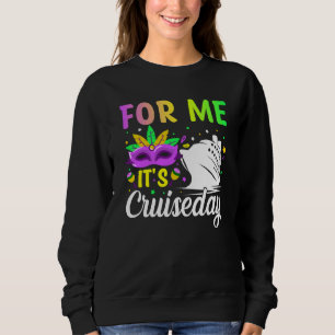 Mardi Gras For me It's Cruiseday celebrations para Sweatshirt