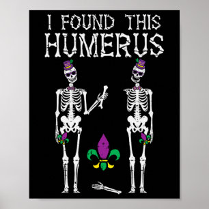 Mardi Gras Found This Humerus Skeleton Funny Nurse Poster