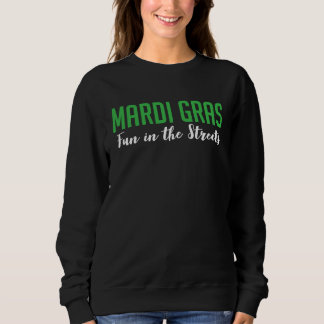 Mardi Gras Fun In The Streets Sweatshirt