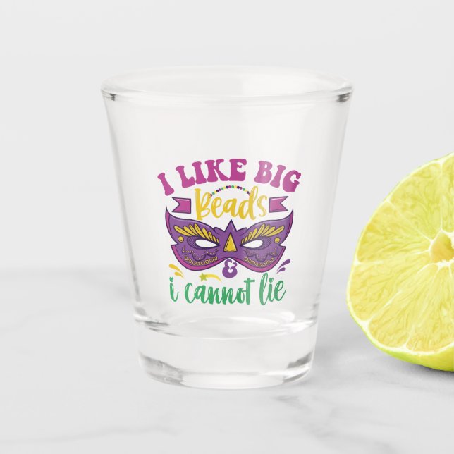 Mardi Gras Funny I Like Big Beads And I Cannot Lie Shot Glass (Front)