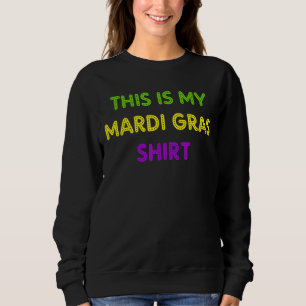 Mardi Gras Funny Party Unique New Orleans   Sweatshirt
