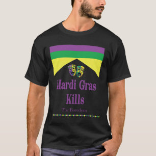 Mardi Gras Kills The Boredom Funny T-Shirt
