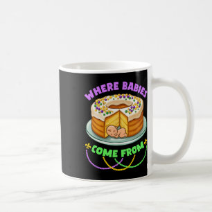 Mardi Gras King Cake Where Bybies Come From Coffee Mug