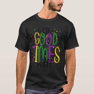 Mardi Gras Let Good Times Roll Funny Party Men Wom T-Shirt