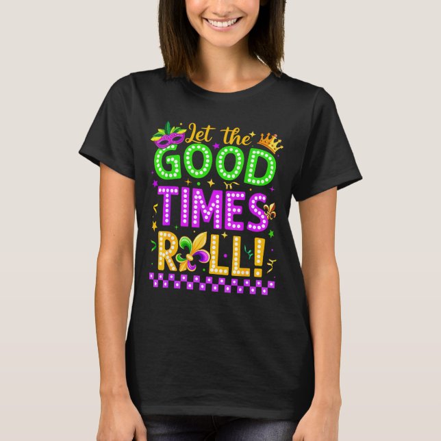 Mardi Gras Let The Good Time Roll Carnival Men Wom T-Shirt (Front)