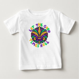 Mardi Gras Let the good times roll Baby T-Shirt