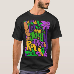 Mardi Gras Let The Good Times Roll Fleur De Lis Me T-Shirt