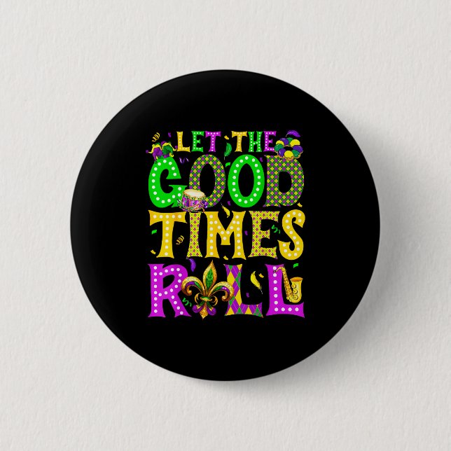 Mardi Gras Let The Good Times Roll Funny Carnival  6 Cm Round Badge (Front)