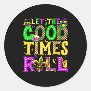 Mardi Gras Let The Good Times Roll Funny Carnival Classic Round Sticker