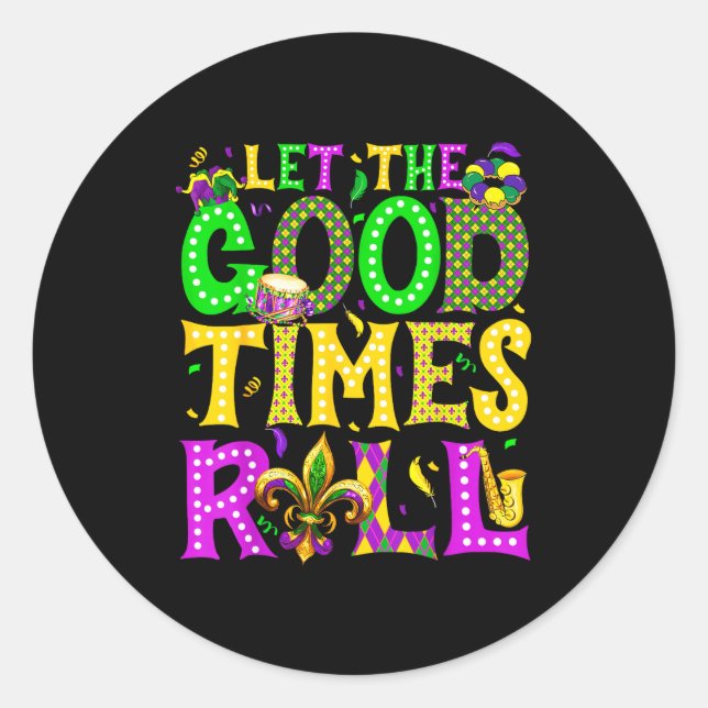 Mardi Gras Let The Good Times Roll Funny Carnival  Classic Round Sticker (Front)
