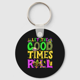 Mardi Gras Let The Good Times Roll Funny Carnival Key Ring