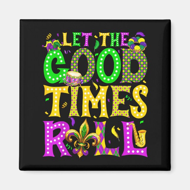 Mardi Gras Let The Good Times Roll Funny Carnival  Magnet (Front)
