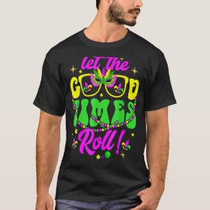 Mardi Gras Let The Good Times Roll Retro Groovy Me T-Shirt