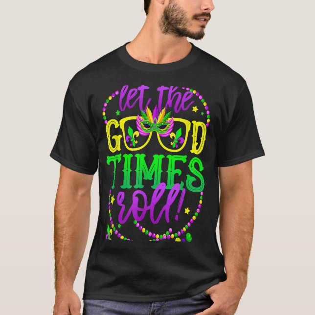 Mardi Gras Let The Good Times Roll T-Shirt (Front)