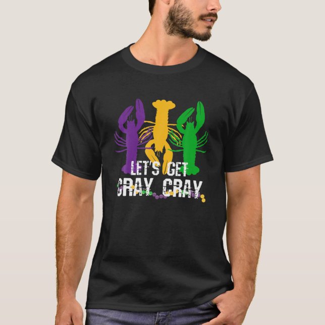 Mardi Gras, Let's Get Cray Cray T-Shirt (Front)