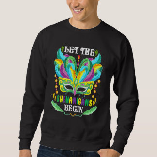 Mardi Gras Mask Costume Let The Shenanigans Begin  Sweatshirt