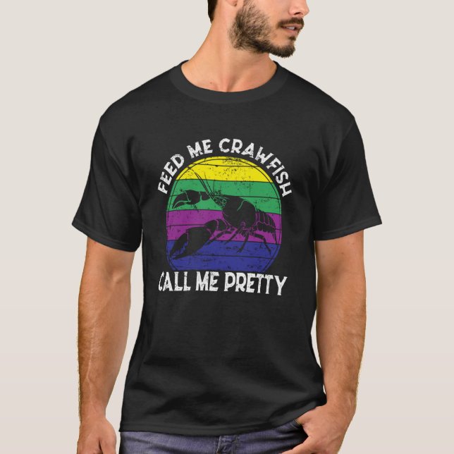 Mardi Gras Masquerade Feed Me Crawfish Call Pretty T-Shirt (Front)