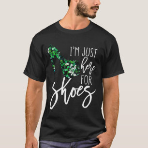 Mardi Gras Muses Inspired Im Just Here For Shoes N T-Shirt