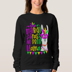 Mardi Gras No Prob Llama Alpaca Funny Carnival Par Sweatshirt
