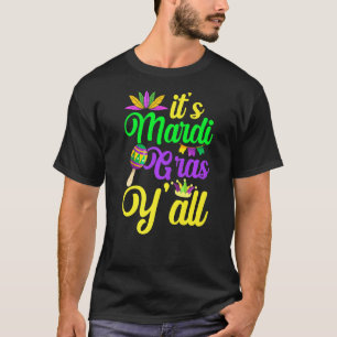 Mardi Gras Party Mask Its Mardi Gras Yall Costume T-Shirt
