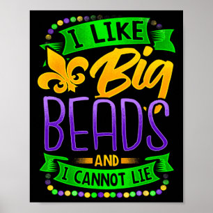 Mardi Gras Shirt I Like Big Beads And I Can Not Li Poster
