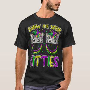 Mardi Gras Show Me Your Kitties  Cat  Kittens T-Shirt