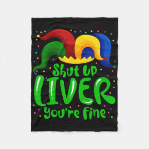 Mardi Gras Shut Up Liver You're Fine Mardi Gras Pa Fleece Blanket