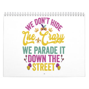  Mardi Gras We Don't Hide The Crazy We Parade it   Calendar