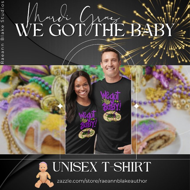 Mardi Gras We Got the Baby T-Shirt (Creator Uploaded)