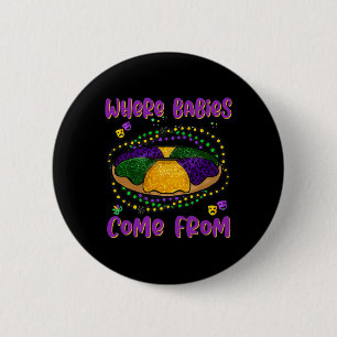 Mardi Gras Where Bybies Come From King Cake 1  6 Cm Round Badge