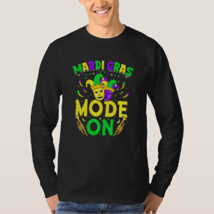 Mardy Gras Mode On Celebrations parade Fat Tuesday T-Shirt