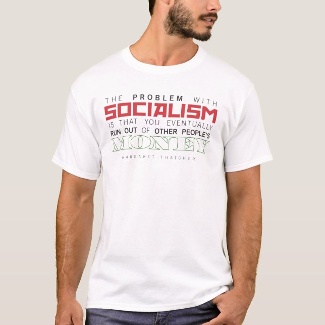 Margareth Thatcher - The Problem with Socialism T-Shirt (Front)
