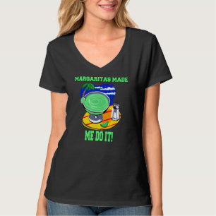 Margarita Drinker Drinkingmargaritas Made Me Do It T-Shirt