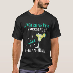 Margarita Emergency Call 9 Juan Juan Cinco De Mayo T-Shirt