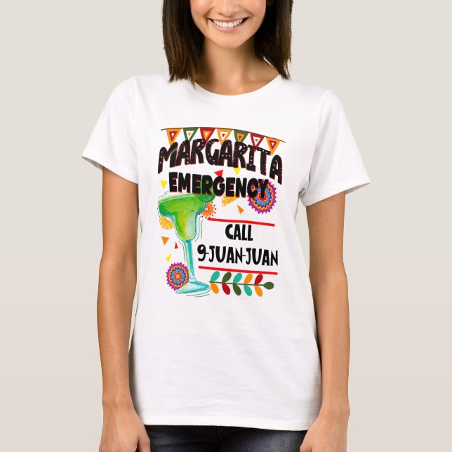 Margarita Emergency Call 9 Juan Juan, Funny Fiesta T-Shirt (Front)