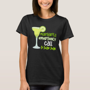 Margarita Emergency Call 9 Juan Juan Presents T-Shirt