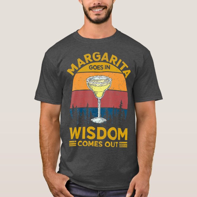 Margarita Goes In Wisdom Comes Out Funny Men T-Shirt (Front)